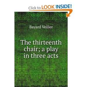   chair; a play in three acts Bayard Veiller  Books