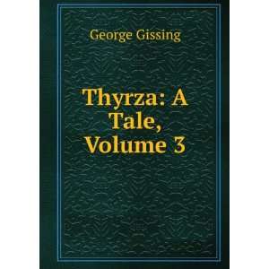  Thyrza A Tale, Volume 3 George Gissing Books
