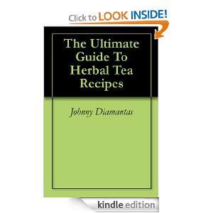 The Ultimate Guide To Herbal Tea Recipes Johnny Diamantas  