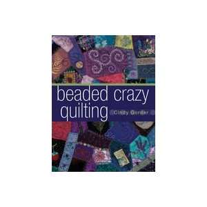  Beaded Crazy Quilting Cindy Gorder Books