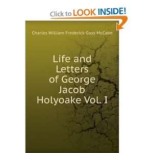   Jacob Holyoake Vol. I Charles William Frederick Goss McCabe Books