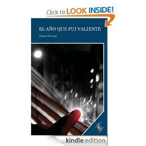 EL AÑO QUE FUI VALIENTE (Spanish Edition) Rober Gómez  