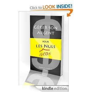 Gérer son argent pour les GROS nuls (French Edition) François 