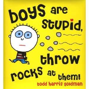  Boys Are Stupid, Throw Rocks at Them! [BOYS ARE STUPID 