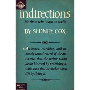  Indirections for Those who Want to Write Sidney Cox 