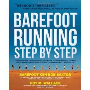  Barefoot Running Step by Step Barefoot Ken Bob, the Guru 