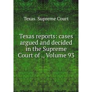  Texas reports cases argued and decided in the Supreme 