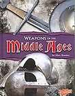 WEAPONS OF THE MIDDLE AGES ~ Matt Doeden ~ Neat book for History Buff