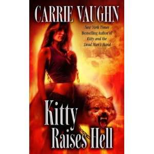  KITTY RAISES HELL [Kitty Raises Hell ] BY Vaughn, Carrie 