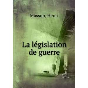 La lÃ©gislation de guerre Henri Masson Books
