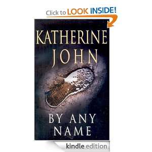 By Any Name Katherine John  Kindle Store