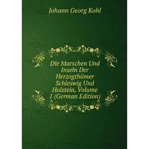   Und Holstein, Volume 1 (German Edition): Johann Georg Kohl: Books