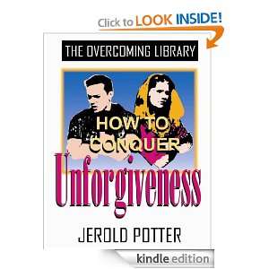 How to Conquer Unforgiveness (KJV) (The Overcoming Library): Jerold C 