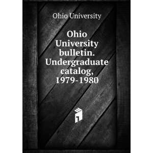   bulletin. Undergraduate catalog, 1979 1980 Ohio University Books