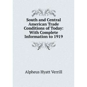   Today With Complete Information to 1919 Alpheus Hyatt Verrill Books