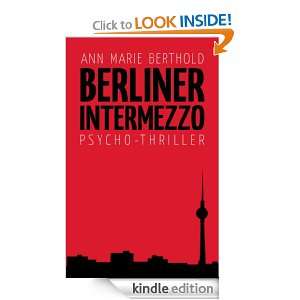 Berliner Intermezzo Psychothriller (German Edition) Ann Marie 