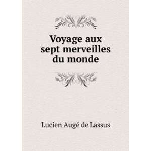   Voyage aux sept merveilles du monde Lucien AugÃ© de Lassus Books