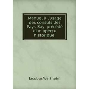   prÃ©cÃ©dÃ© dun aperÃ§u historique . Jacobus Wertheim Books