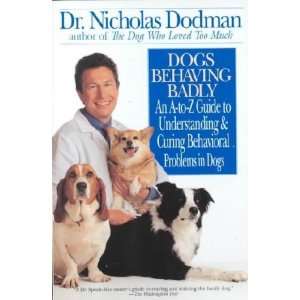  Dogs Behaving Badly Nicholas H. Dodman Books
