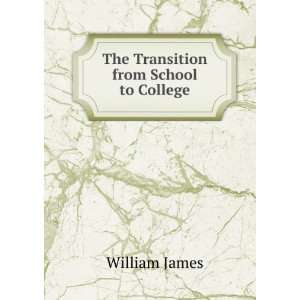    The Transition from School to College: William James: Books