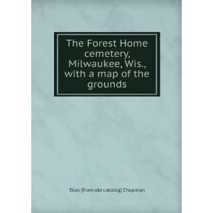  The Forest Home cemetery, Milwaukee, Wis., with a map of 
