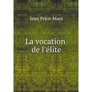  La vocation de lÃ©lite Jean Price Mars Books