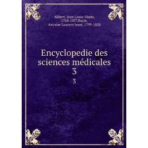  Encyclopedie des sciences mÃ©dicales. 3 Jean Louis Marie 