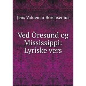   resund og Mississippi Lyriske vers Jens Valdemar Borchsenius Books