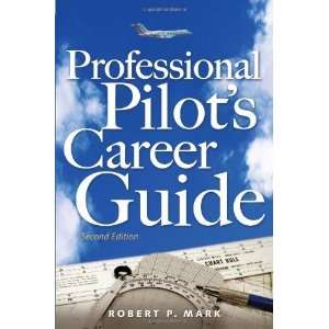  Professional Pilots Career Guide [Paperback] Robert Mark 