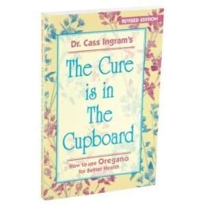  The Cure is in The Cupboard by Dr. Cass Ingram   156 Page 