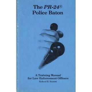The PR 24 Police Baton: A Training Manual for Law Enforcement Officers