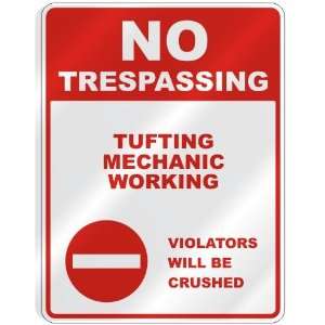  NO TRESPASSING  TUFTING MECHANIC WORKING VIOLATORS WILL 