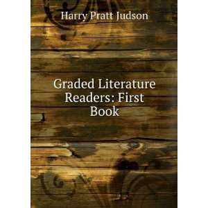   Graded Literature Readers: First Book: Harry Pratt Judson: Books