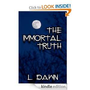 The Immortal Truth (The Truth Series) L. Dawn  Kindle 