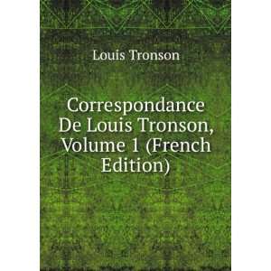   De Louis Tronson, Volume 1 (French Edition) Louis Tronson Books
