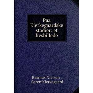   stadier et livsbillede SÃ¸ren Kierkegaard Rasmus Nielsen  Books