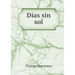  Dias sin sol: Vicente Barrantes: Books