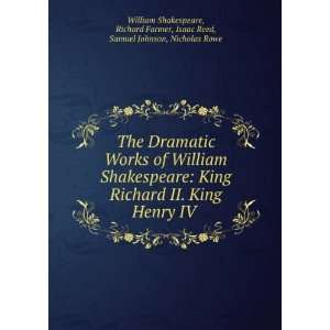  of William Shakespeare King Richard II. King Henry IV . Richard 