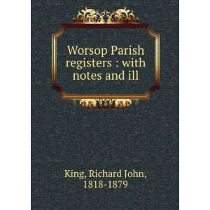   registers  with notes and ill. Richard John, 1818 1879 King Books