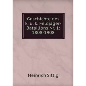   FeldjÃ¤ger Bataillons Nr. 1 1808 1908 Heinrich Sittig Books
