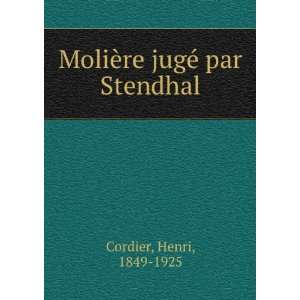  MoliÃ¨re jugÃ© par Stendhal Henri, 1849 1925 Cordier 