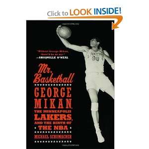  Mr. Basketball: George Mikan, the Minneapolis Lakers, and 