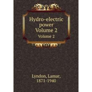    electric power. Volume 2 Lamar, 1871 1940 Lyndon  Books