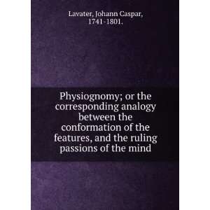   ruling passions of the mind Johann Caspar, 1741 1801. Lavater Books