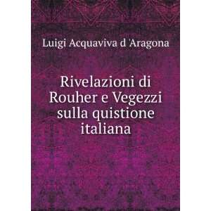   Vegezzi sulla quistione italiana Luigi Acquaviva d Aragona Books