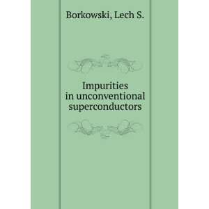   Impurities in unconventional superconductors Lech S. Borkowski Books