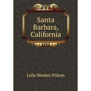 Santa Barbara, California Leila Weekes Wilson  Books