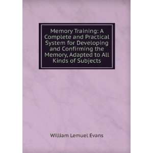   Memory, Adapted to All Kinds of Subjects William Lemuel Evans Books