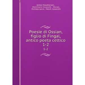   , Ossian, Michele Leoni, Melch. Cesarotti James Macpherson  Books