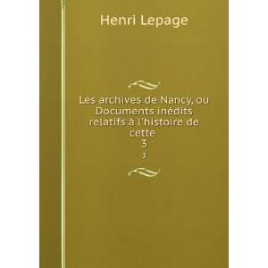   inÃ©dits relatifs Ã  lhistoire de cette . 3 Henri Lepage Books
